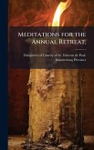 Meditations for the Annual Retreat; Meditations for the Annual Retreat;