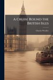 A Cruise Round the British Isles A Cruise Round the British Isles