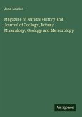 Magazine of Natural History and Journal of Zoology, Botany, Mineralogy, Geology and Meteorology Magazine of Natural History and Journal of Zoology, Botany, Mineralogy, Geology and Meteorology