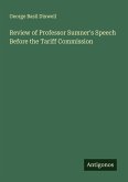 Review of Professor Sumner's Speech Before the Tariff Commission