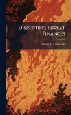 Disrupting Threat Finances Disrupting Threat Finances