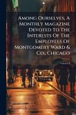 Among Ourselves, A Monthly Magazine Devoted To The Interests Of The Employees Of Montgomery Ward & Co., Chicago