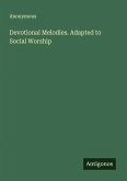 Devotional Melodies. Adapted to Social Worship
