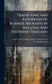 Trafficking And Extortion Of Burmese Migrants In Malaysia And Southern Thailand