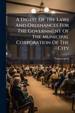Cover A Digest Of The Laws And Ordinances For The Government Of The Municipal Corporation Of The City