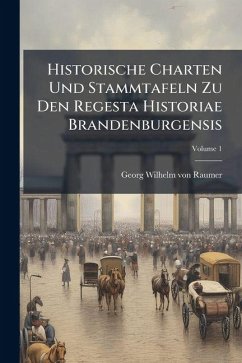 Historische Charten Und Stammtafeln Zu Den Regesta Historiae Brandenburgensis