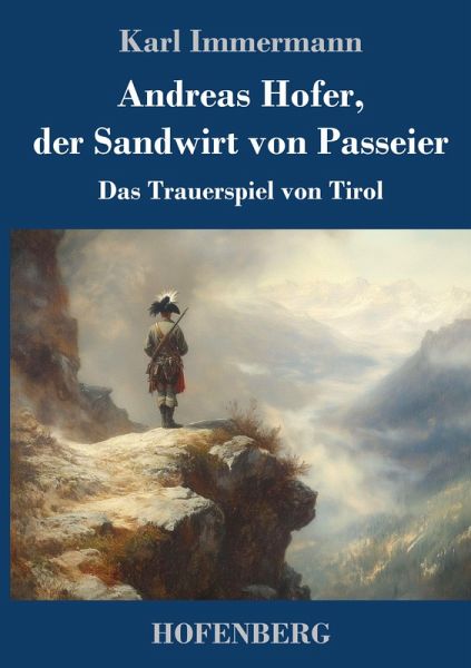 Andreas Hofer, der Sandwirt von Passeier