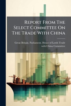Cover Report From The Select Committee On The Trade With China