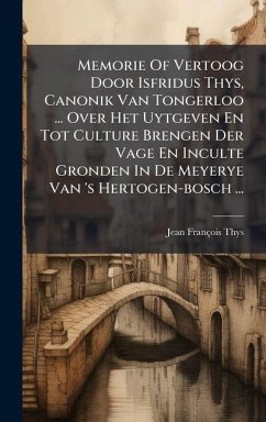 Cover Memorie Of Vertoog Door Isfridus Thys, Canonik Van Tongerloo ... Over Het Uytgeven En Tot Culture Brengen Der Vage En Inculte Gronden In De Meyerye Van 's Hertogen-bosch ...