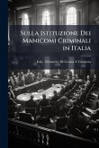 Sulla Istituzione Dei Manicomi Criminali in Italia