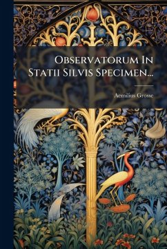 Observatorum In Statii Silvis Specimen... - Grosse, Aemilius