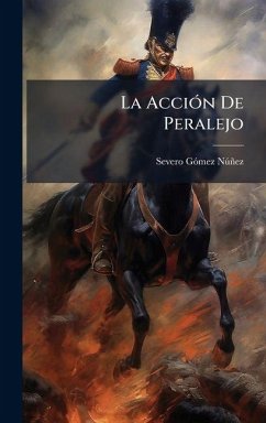 La AcciÃ3n De Peralejo - Nã°ñez, Severo Gãmez La AcciÃ3n De Peralejo - Nã°ñez, Severo Gãmez