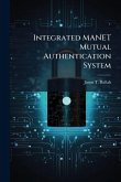 Integrated MANET Mutual Authentication System Integrated MANET Mutual Authentication System