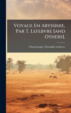 Cover Voyage En Abyssinie, Par T. Lefebvre [and Others].
