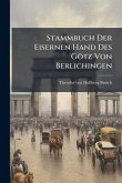 Stammbuch Der Eisernen Hand Des Götz Von Berlichingen