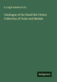 Catalogue of the Small But Choice Collection of Coins and Medals
