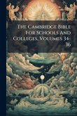 The Cambridge Bible For Schools And Colleges, Volumes 34-36 The Cambridge Bible For Schools And Colleges, Volumes 34-36