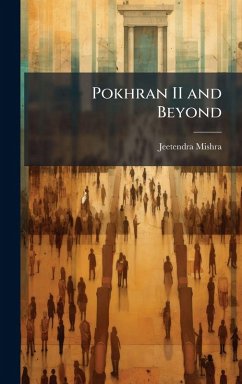 Pokhran II and Beyond - Mishra, Jeetendra