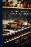 The Ohio Farmer's Home Guide Book The Ohio Farmer's Home Guide Book