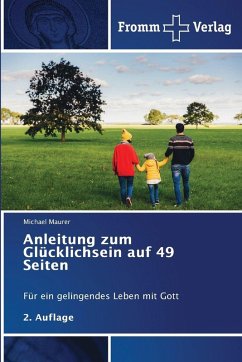Anleitung zum Glücklichsein auf 49 Seiten - Maurer, Michael Anleitung zum Glücklichsein auf 49 Seiten - Maurer, Michael