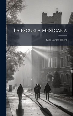 La escuela Mexicana - Vargas Piñera, Luis La escuela Mexicana - Vargas Piñera, Luis
