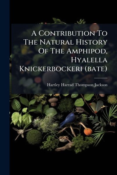 A Contribution To The Natural History Of The Amphipod, Hyalella Knickerbockeri (bate) A Contribution To The Natural History Of The Amphipod, Hyalella Knickerbockeri (bate)