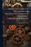 Desktop Computer Programs for Preliminary Design of Transonic Compressor Rotors Desktop Computer Programs for Preliminary Design of Transonic Compressor Rotors