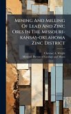 Mining And Milling Of Lead And Zinc Ores In The Missouri-kansas-oklahoma Zinc District