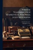 Nikolai Vladimirovich Stankevich. Perepiska ego i biografiia Nikolai Vladimirovich Stankevich. Perepiska ego i biografiia