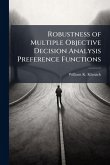 Robustness of Multiple Objective Decision Analysis Preference Functions Robustness of Multiple Objective Decision Analysis Preference Functions