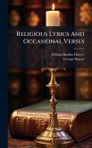 Religious Lyrics And Occasional Verses Religious Lyrics And Occasional Verses