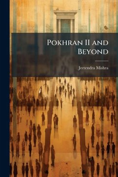 Pokhran II and Beyond - Mishra, Jeetendra