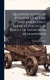 Quantification of Risk for USAF Fire and Emergency Services Flights as Result of Shortages in Manpower Quantification of Risk for USAF Fire and Emergency Services Flights as Result of Shortages in Manpower