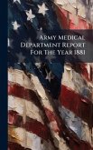 Army Medical Department Report For The Year 1881