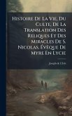 Histoire De La Vie, Du Culte, De La Translation Des Reliques Et Des Miracles De S. Nicolas, ÉvÃaque De Myre En Lycie Histoire De La Vie, Du Culte, De La Translation Des Reliques Et Des Miracles De S. Nicolas, ÉvÃaque De Myre En Lycie