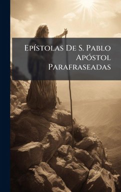 EpÃ-stolas De S. Pablo ApÃ3stol Parafraseadas - Anonymous
