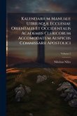Kalendarium Manuale Utriusque Ecclesiae Orientalis Et Occidentalis Academiis Clericorum Accomodatum Auspiciis Commissarii Apostolici Kalendarium Manuale Utriusque Ecclesiae Orientalis Et Occidentalis Academiis Clericorum Accomodatum Auspiciis Commissarii Apostolici
