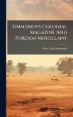 Simmonds's Colonial Magazine And Foreign Miscellany Simmonds's Colonial Magazine And Foreign Miscellany