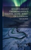 Afhandlingar I Faedrenelandets Cultur-, Stats-, Kirke- Og Litteraer-historie Afhandlingar I Faedrenelandets Cultur-, Stats-, Kirke- Og Litteraer-historie