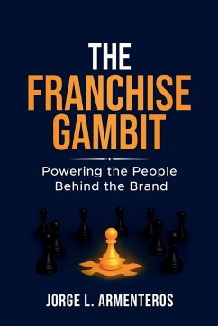 THE FRANCHISE GAMBIT - Armenteros, Jorge THE FRANCHISE GAMBIT - Armenteros, Jorge