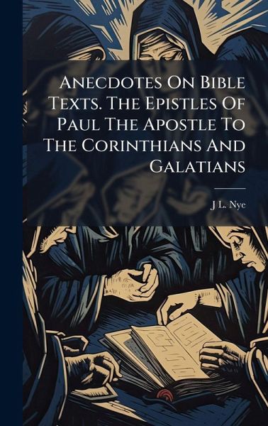 Anecdotes On Bible Texts. The Epistles Of Paul The Apostle To The Corinthians And Galatians Anecdotes On Bible Texts. The Epistles Of Paul The Apostle To The Corinthians And Galatians