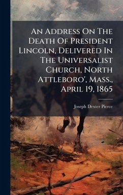 Cover An Address On The Death Of President Lincoln, Delivered In The Universalist Church, North Attleboro', Mass., April 19, 1865