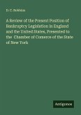 A Review of the Present Position of Bankruptcy Legislation in England and the United States, Presented to the Chamber of Comerce of the State of New York