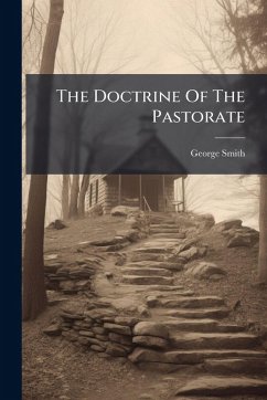 The Doctrine Of The Pastorate - Smith, George