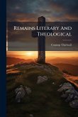 Remains Literary And Theological Remains Literary And Theological