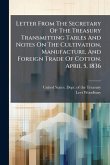 Letter From The Secretary Of The Treasury Transmitting Tables And Notes On The Cultivation, Manufacture, And Foreign Trade Of Cotton. April 5, 1836 Letter From The Secretary Of The Treasury Transmitting Tables And Notes On The Cultivation, Manufacture, And Foreign Trade Of Cotton. April 5, 1836