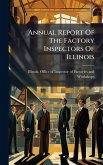Annual Report Of The Factory Inspectors Of Illinois Annual Report Of The Factory Inspectors Of Illinois