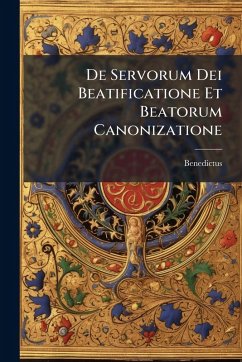 De Servorum Dei Beatificatione Et Beatorum Canonizatione - Xiv, Benedictus (Papa
