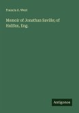 Memoir of Jonathan Saville; of Halifax, Eng.