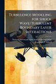Turbulence Modeling for Shock Wave/Turbulent Boundary Layer Interactions Turbulence Modeling for Shock Wave/Turbulent Boundary Layer Interactions